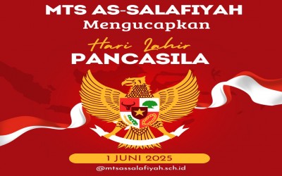 UCAPAN MTs AS-SALAFIYAH DALAM RANGKA HARI LAHIR PANCASILA 1 Juni 2025